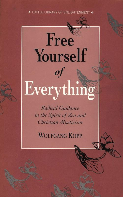 Cover of the book Free Yourself of Everything by Wolfgang Kopp, Barbara Wittenberg-Haenauer, Tuttle Publishing