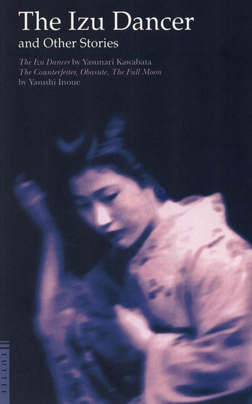 Cover of the book Izu Dancer and Other Stories by Yasunari Kawabata, Yasushi Inoue, Tuttle Publishing