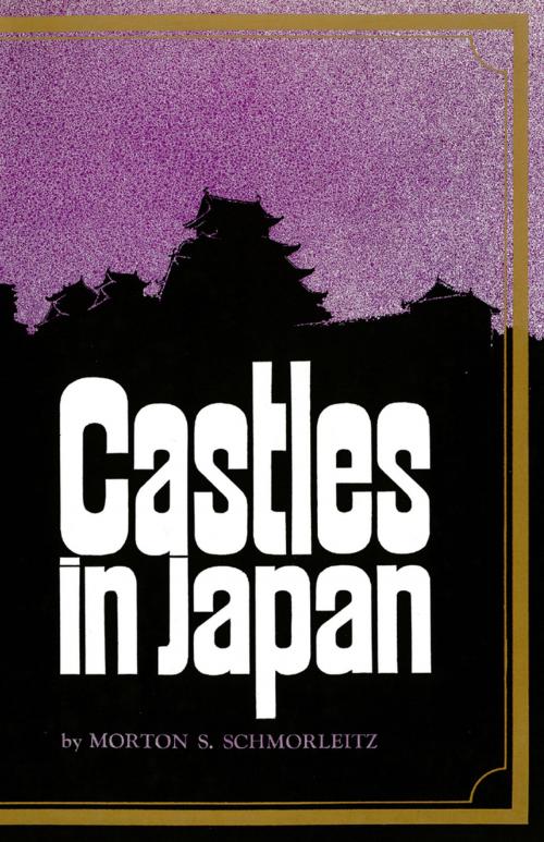 Cover of the book Castles in Japan by Morton S. Schmorleitz, Tuttle Publishing