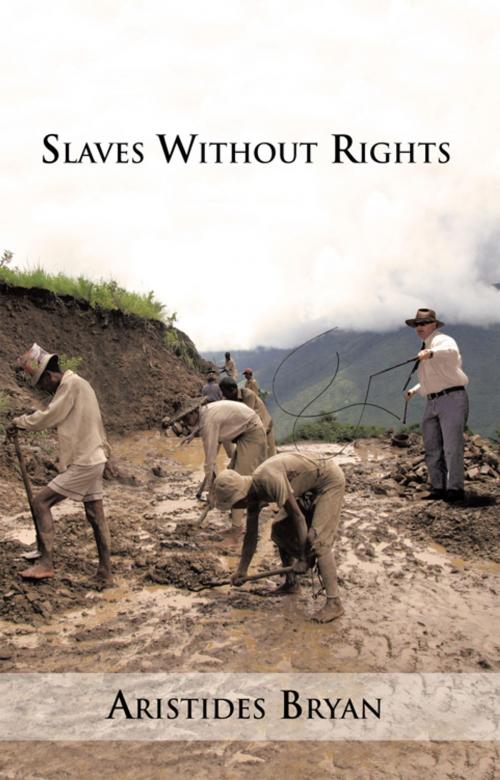 Cover of the book Slaves Without Rights by Arístides C. Bryan Moses, Palibrio