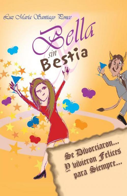 Cover of the book Bella Sin Bestia by Luz María Santiago Ponce, Palibrio