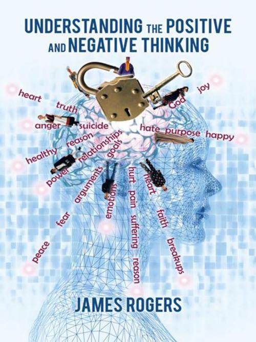 Cover of the book Understanding the Positive and Negative Thinking by James Rogers, AuthorHouse