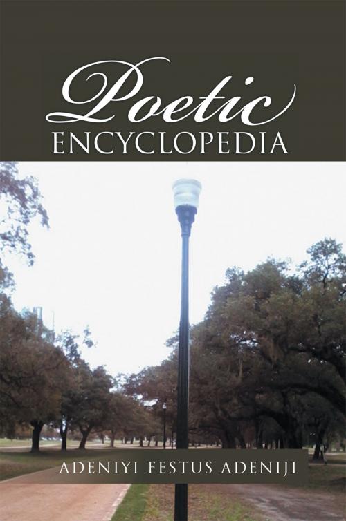 Cover of the book Poetic Encyclopedia by Adeniyi Festus Adeniji, Xlibris US