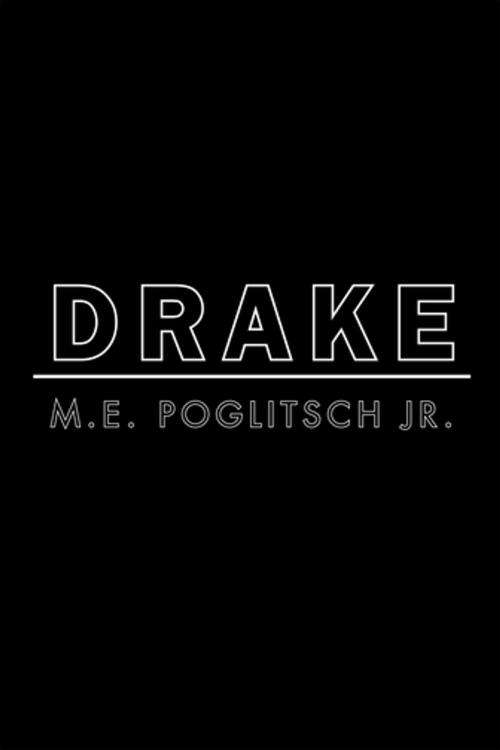 Cover of the book Drake by M.E. Poglitsch Jr., Xlibris US