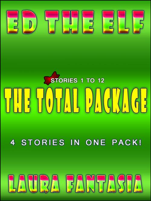 Cover of the book Ed The Elf: The Total Package (Stories 1-12) by Laura Fantasia, Lunatic Ink Publishing