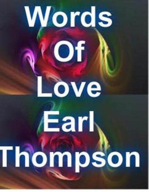 Cover of the book Words Of Love by Earl Thompson, Earl Thompson