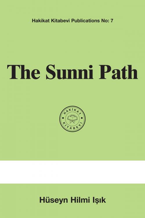 Cover of the book The Sunni Path by Hüseyn Hilmi Işık, Hakîkat Kitâbevi