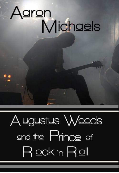 Cover of the book Augustus Woods and the Prince of Rock 'n Roll by Aaron Michaels, Thunder Valley Press