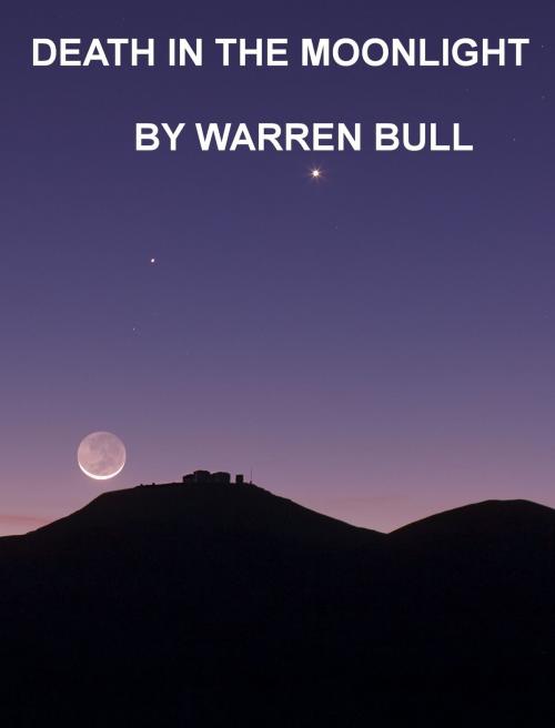 Cover of the book Death in the Moonlight by Warren Bull, Warren Bull