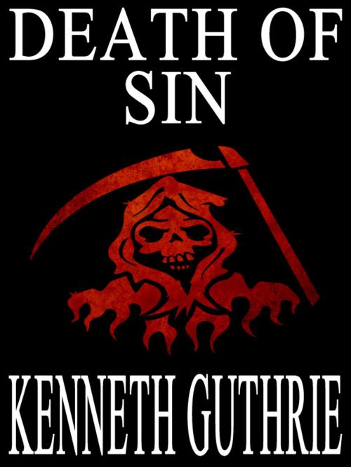 Cover of the book Death of Sin (Sin Fantasy Thriller Series #9) by Kenneth Guthrie, Lunatic Ink Publishing
