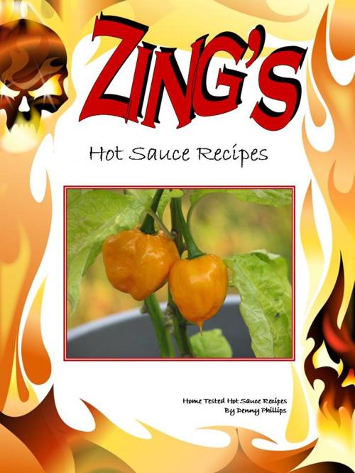 Cover of the book Zing's: Hot Sauce Recipes by Dee Phillips, Dee Phillips