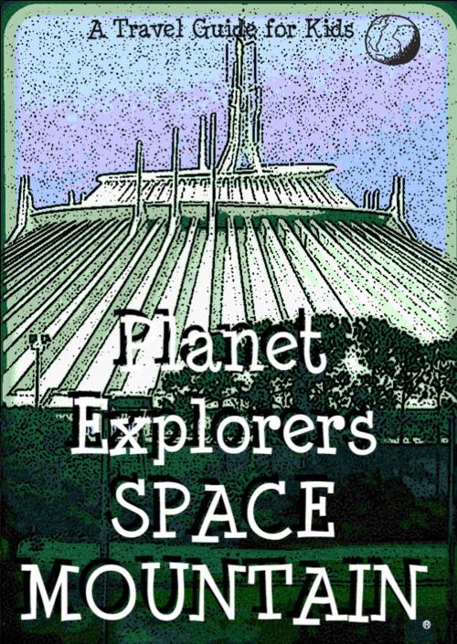 Cover of the book Planet Explorers Space Mountain: A Travel Guide for Kids by Planet Explorers, Planet Explorers