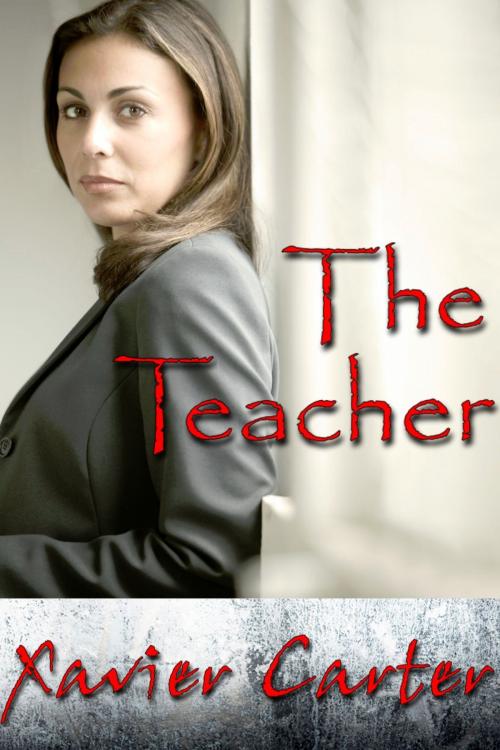 Cover of the book The Teacher by Xavier Carter, Xavier Carter