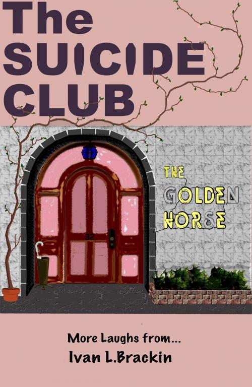 Cover of the book The Suicide Club by Ivan Brackin, Ivan Brackin