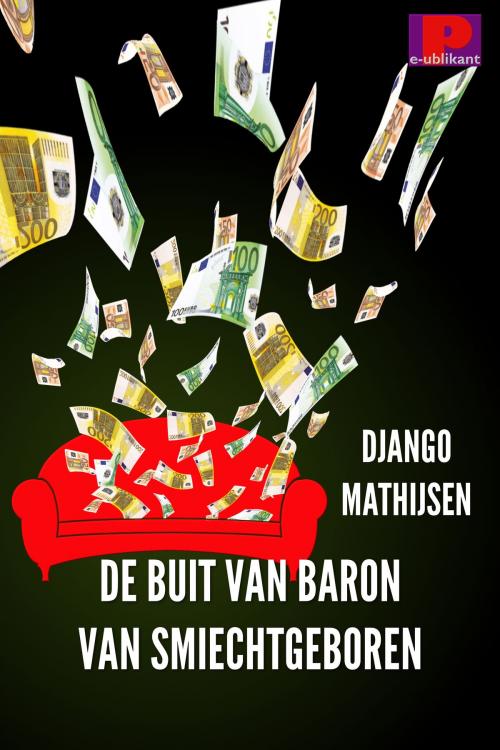 Cover of the book De buit van Baron van Smiechtgeboren by Django Mathijsen, e-Publikant
