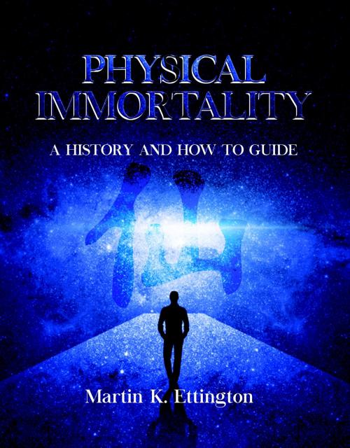 Cover of the book Physical Immortality: A History and How to Guide by Martin Ettington, Martin Ettington