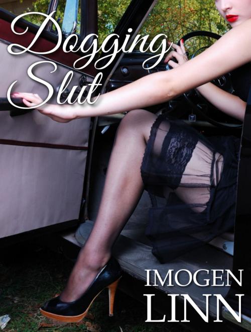 Cover of the book Dogging Slut by Imogen Linn, Imogen Linn