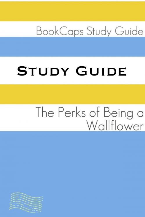 Cover of the book Study Guide: The Perks of Being a Wallflower (A BookCaps Study Guide) by BookCaps, BookCaps