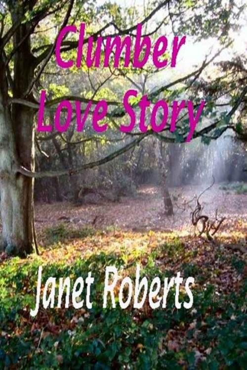 Cover of the book The Clumber Love Story by Janet Roberts, Janet Roberts