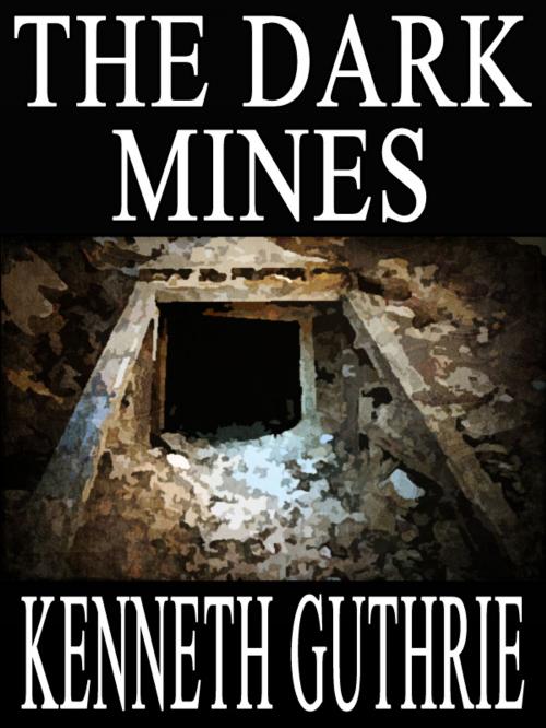 Cover of the book The Dark Mines (Quest Fantasy Series #3) by Kenneth Guthrie, Lunatic Ink Publishing