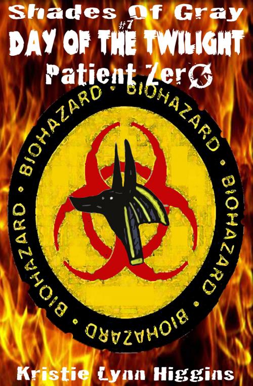 Cover of the book #7 Shades of Gray- Day of the Twilight- Patient Zero by Kristie Lynn Higgins, Kristie Lynn Higgins