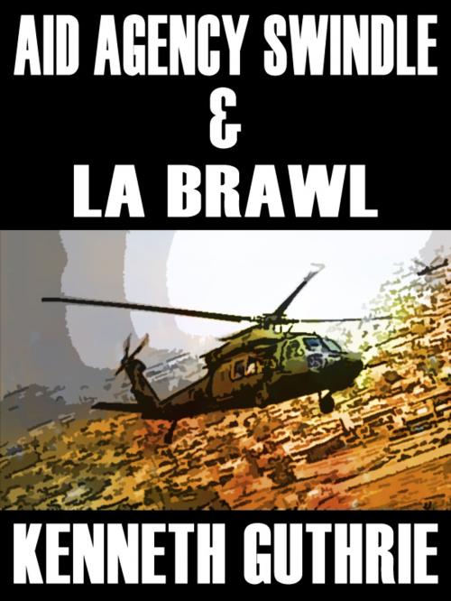 Cover of the book Aid Agency Swindle and LA Brawl (Two Story Pack) by Kenneth Guthrie, Lunatic Ink Publishing
