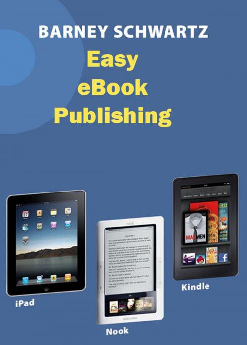 Cover of the book Easy eBook Publishing by Barney Schwartz, Barney Schwartz