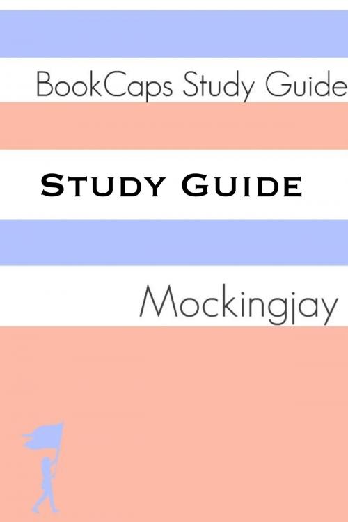 Cover of the book Study Guide - Mockingjay: The Hunger Games - Book Three (A BookCaps Study Guide) by BookCaps, BookCaps