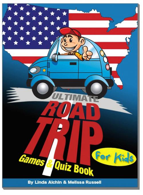 Cover of the book Ultimate Roadtrip Games & Quiz Book For Kids by Melissa Russell, Linda Alchin, Melissa Russell