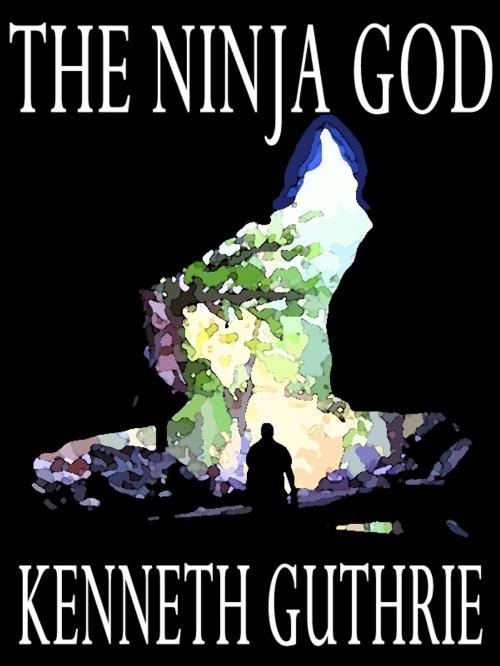Cover of the book The Ninja God (Ninja Action Thriller Series #6) by Kenneth Guthrie, Lunatic Ink Publishing