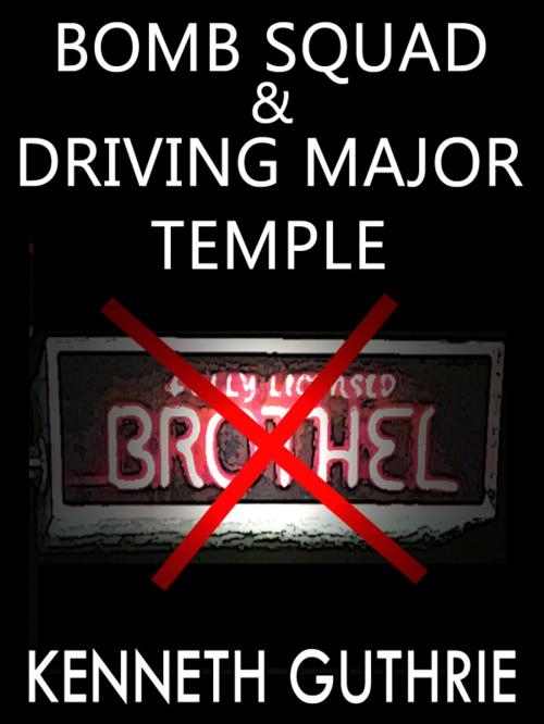 Cover of the book Bomb Squad and Driving Major Temple (Two Story Pack) by Kenneth Guthrie, Lunatic Ink Publishing