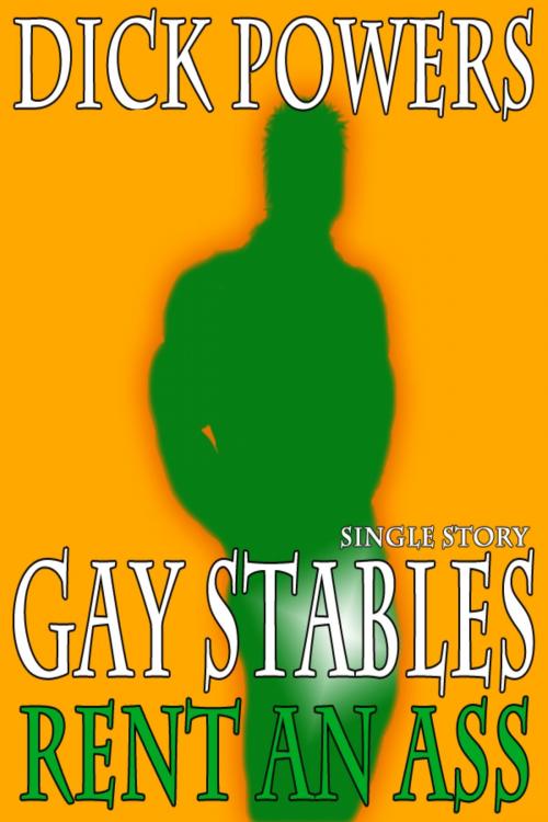 Cover of the book Rent An Ass (Gay Stables #4) by Dick Powers, Lunatic Ink Publishing