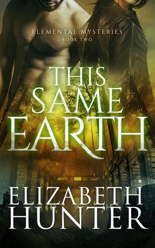 Cover of the book This Same Earth: Elemental Mysteries #2 by Elizabeth Hunter, Elizabeth Hunter