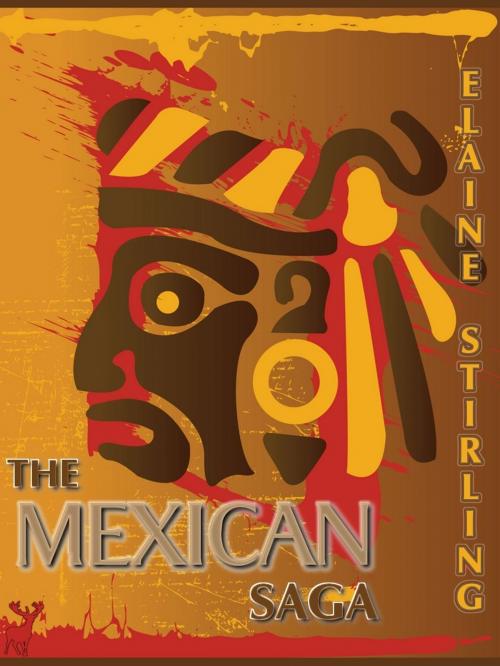 Cover of the book The Mexican Saga: a poetic journey through the 20-count by Elaine Stirling, Greyhart Press