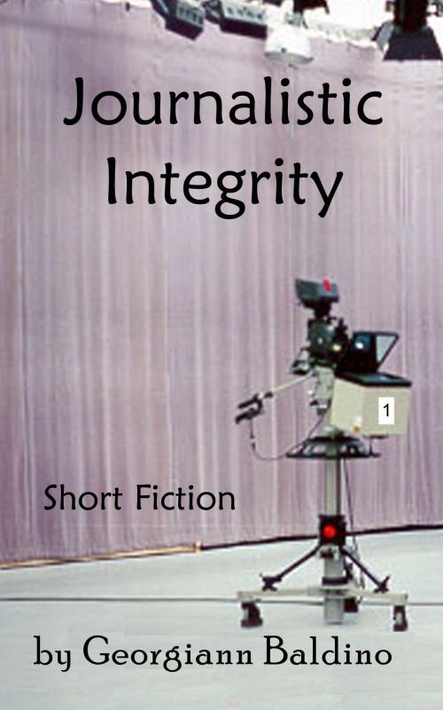 Cover of the book Journalistic Integrity by Georgiann Baldino, Georgiann Baldino