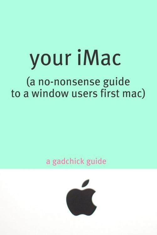 Cover of the book Your iMac: A No-Nonsense Guide to a Window Users First Mac by BookCaps, BookCaps