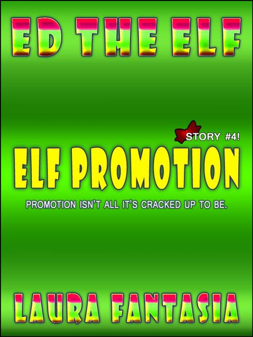 Cover of the book Elf Promotion (Ed The Elf #4) by Laura Fantasia, Lunatic Ink Publishing