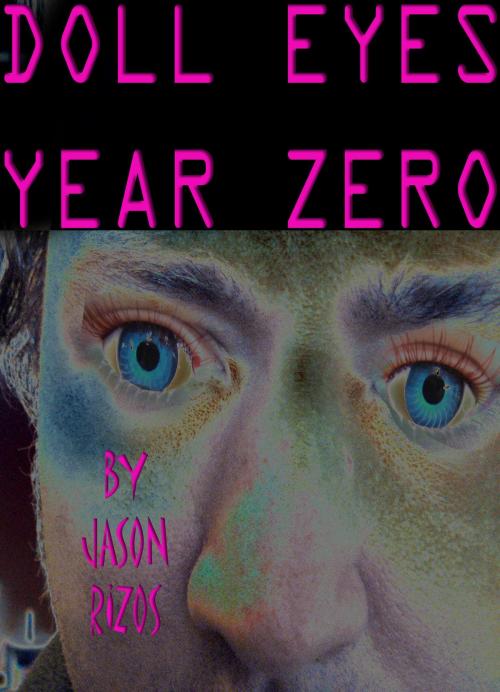 Cover of the book Doll Eyes: Year Zero by Jason Rizos, Jason Rizos