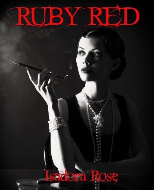 Cover of the book Ruby Red by Isadora Rose, Isadora Rose