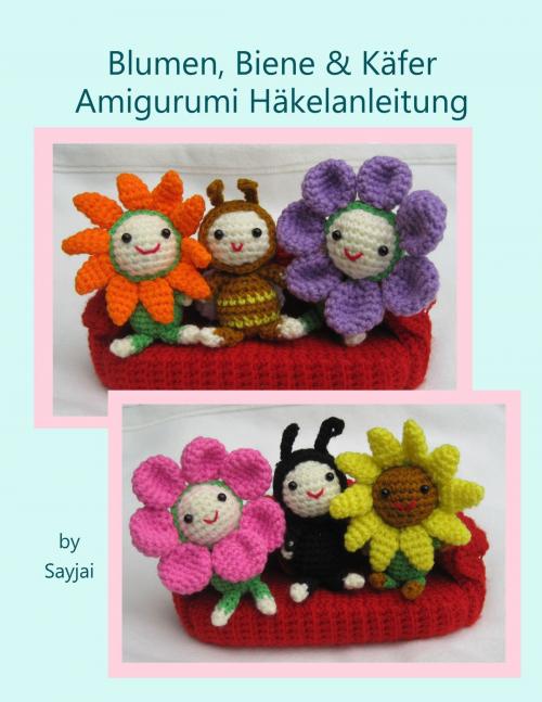 Cover of the book Blumen, Biene & Käfer Amigurumi Häkelanleitung by Sayjai, K and J Dolls
