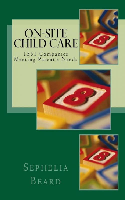 Cover of the book On Site Child Care: 1551 Companies Meeting Parent's Needs by Sephelia Beard, Sephelia Beard