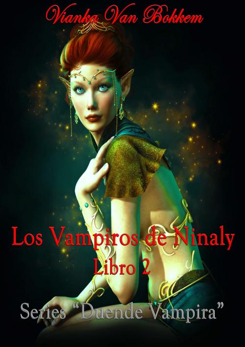 Cover of the book Los Vampiros de Ninaly Libro 2 by Vianka Van Bokkem, Vianka Van Bokkem