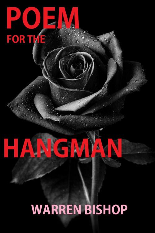Cover of the book Poem For The Hangman by Warren Bishop, Warren Bishop