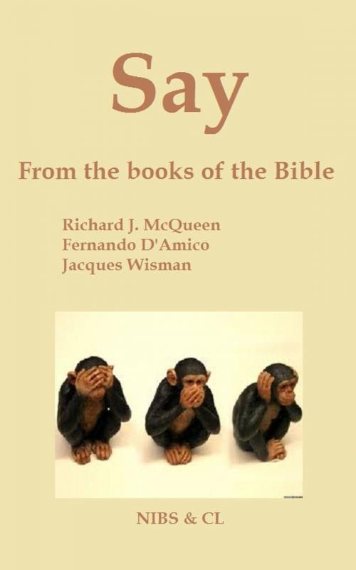 Cover of the book Say: From the books of the Bible by Richard J. McQueen, Richard J. McQueen