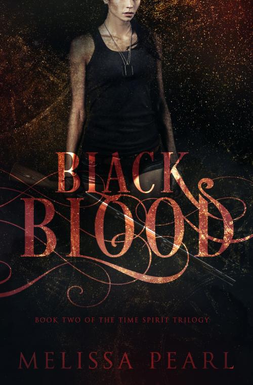Cover of the book Black Blood (Time Spirit Trilogy, #2) by Melissa Pearl, Melissa Pearl