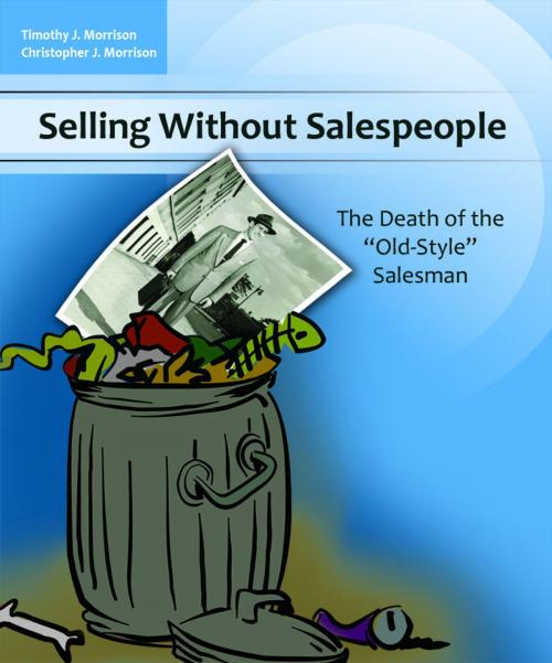Cover of the book Selling Without Salespeople by Timothy & Christopher Morrison, Timothy & Christopher Morrison