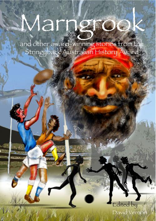 Cover of the book Marngrook and Other Award-winning Stories from the Stringybark Australian History Award by David Vernon, David Vernon