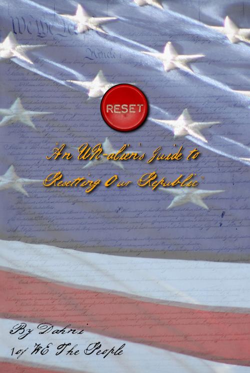 Cover of the book Reset 'An Un-alien's Guide to Resetting Our Republic' by Dahni, Dahni