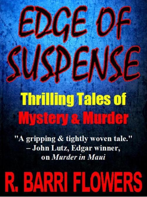 Cover of the book EDGE OF SUSPENSE: Thrilling Tales of Mystery & Murder by R. Barri Flowers, R. Barri Flowers