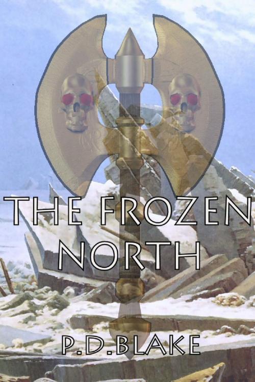 Cover of the book The Frozen North by P.D Blake, P.D Blake